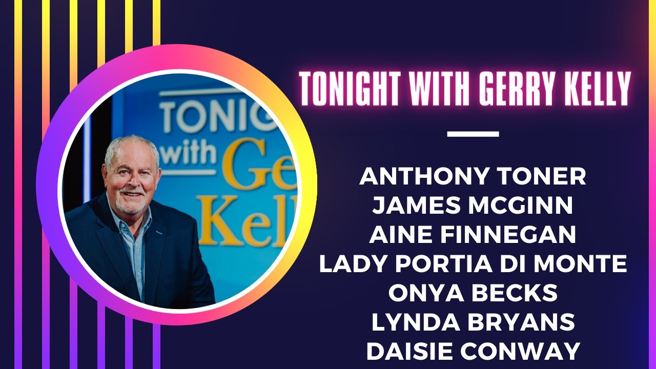 Tonight With Gerry Kelly  (Show 1)