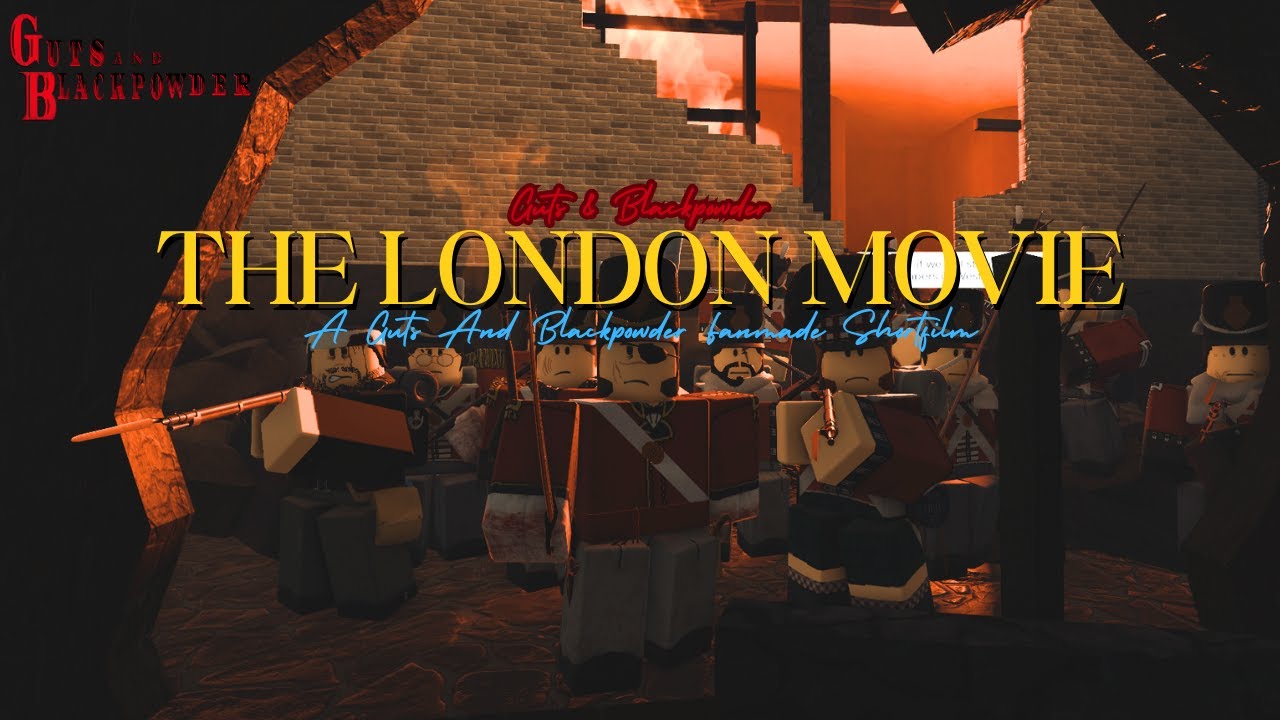 LONDON: A Guts & Blackpowder Fanmade Movie