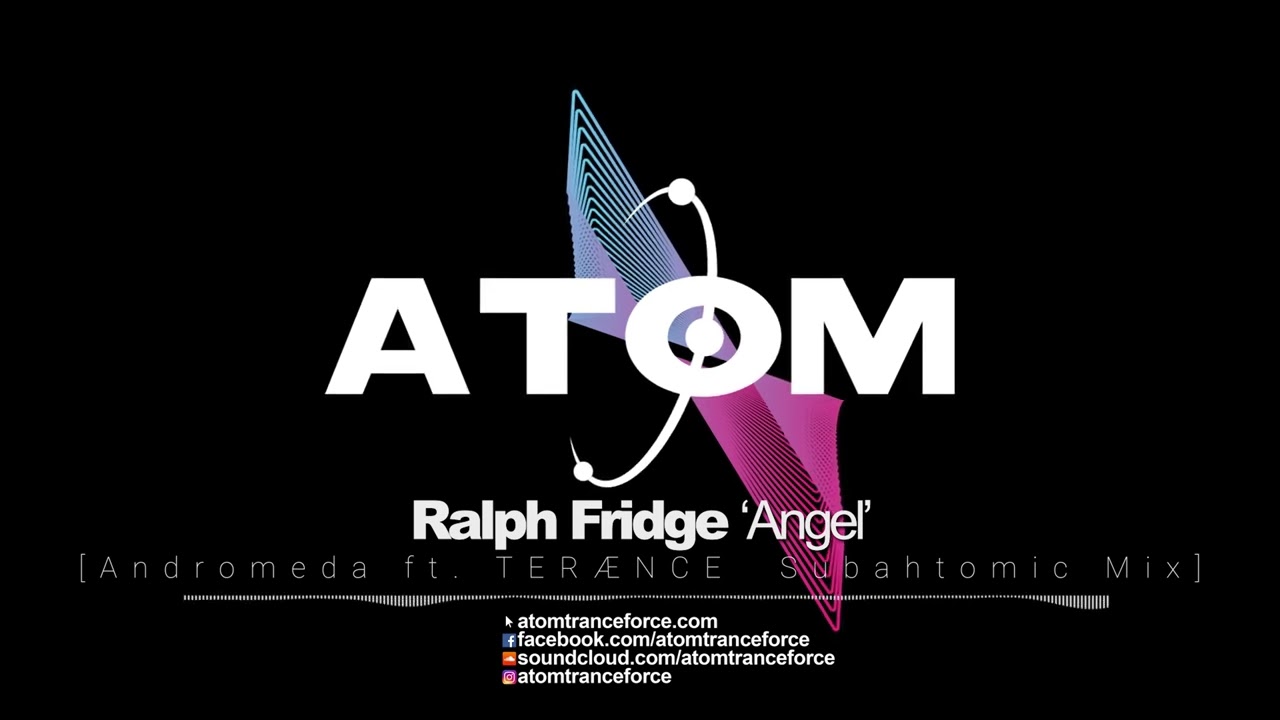 Ralph Fridge - Angel (Andromeda ft TERÆNCE Subatomic Mix) 2022 Atom Trance Force Rave Anthems