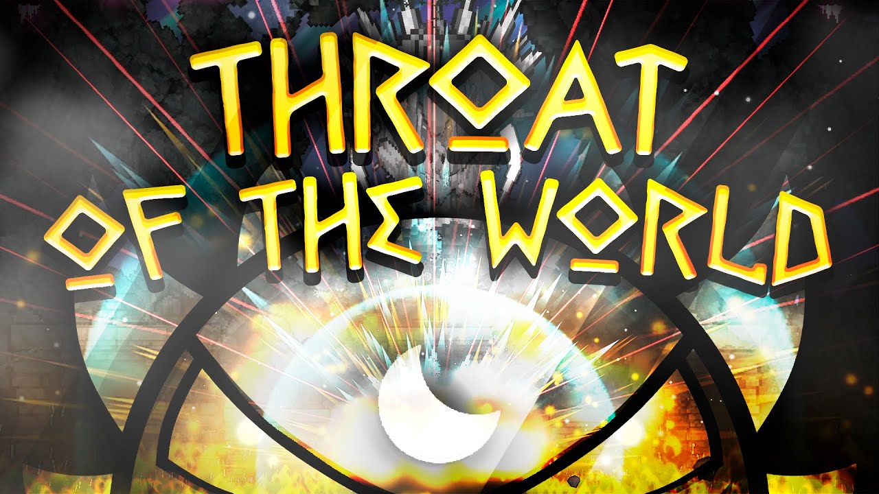 &ldquo;THROAT OF THE WORLD&rdquo; 100% [EXTREME DEMON] (Geometry Dash)