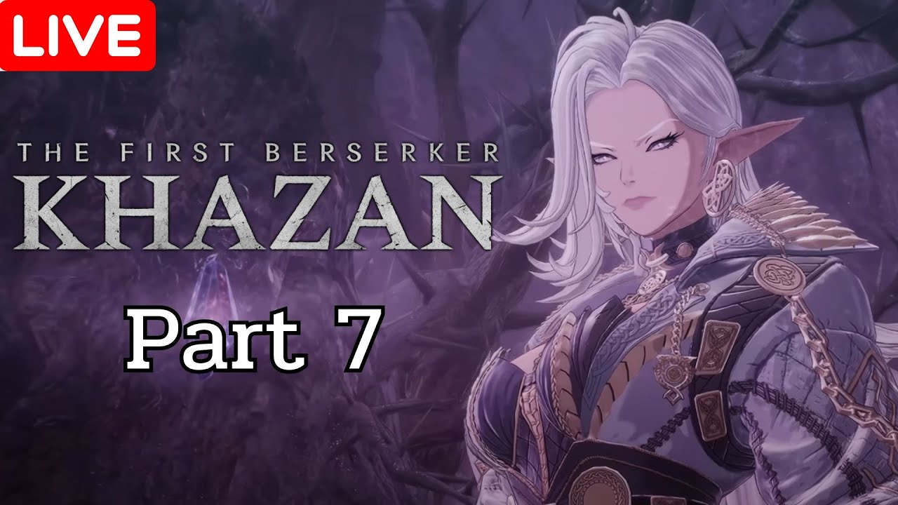 [🛑LIVE ] คิดชื่อไลฟ์ไม่ออกแล้ว | The First Berserker: Khazan #7