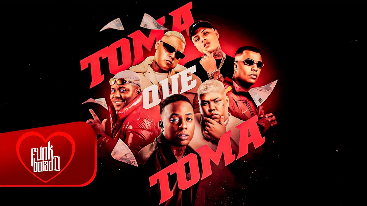 TOMA QUE TOMA - MC Negão Original, MC GP, MC Cebezinho, Ryan SP, Jvila, Fidelis (DJ Yuri Pedrada)