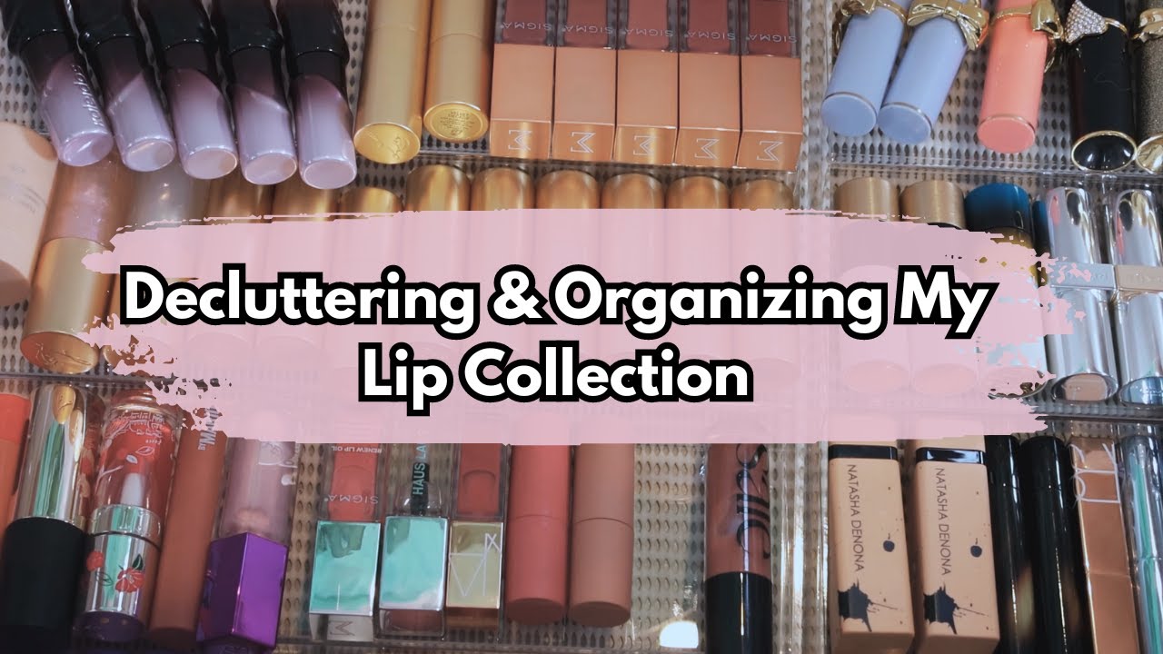 Decluttering & Organising My Lip Collection 2024!