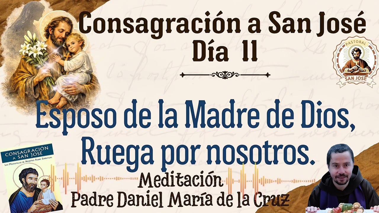 Día 11. Meditación Esposo de la Madre de Dios. Ruega por Nosotros. Padre Daniel María de la Cruz