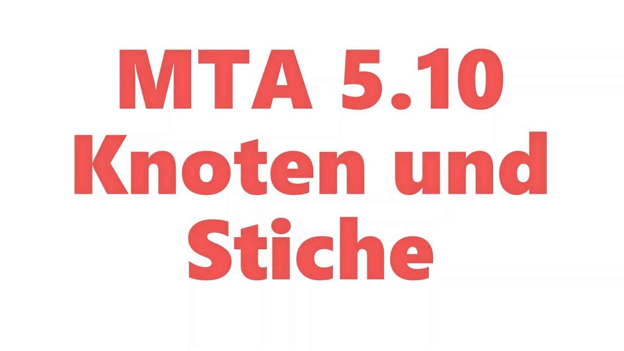 MTA 5.10 Knoten  und Stiche