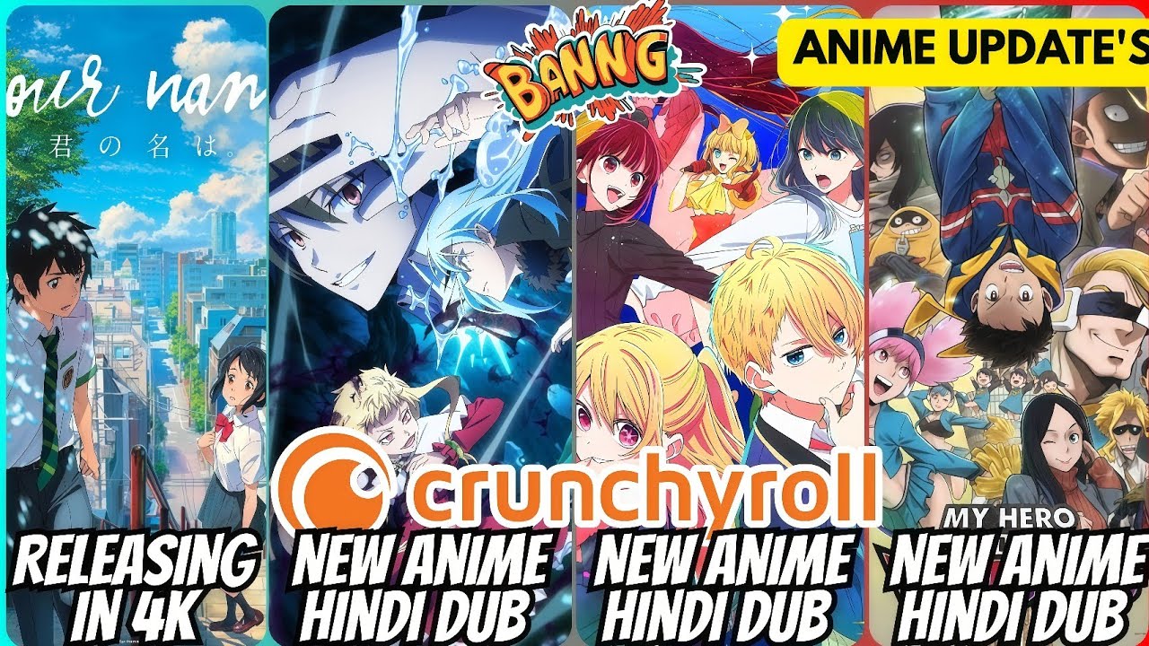 Crunchyroll New Hindi Dub ANIME List & Your Name 4K Release and More Anime Updates (Hindi)