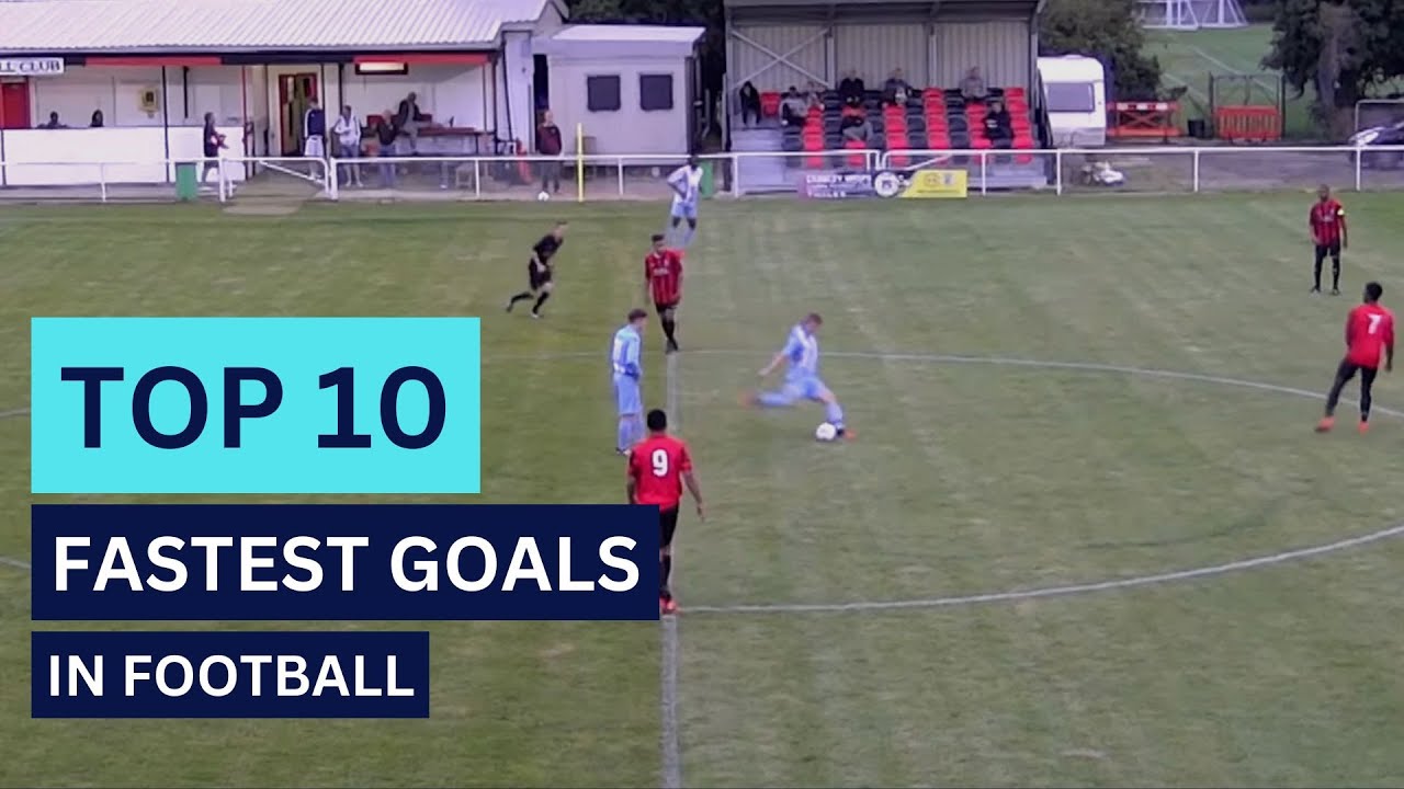 Top 10 Fastest Goals in Football