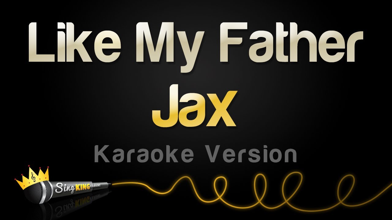 Jax - Like My Father (Karaoke Version)
