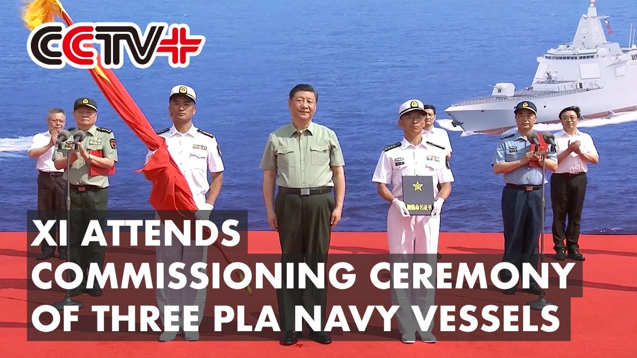 Chinese President Xi Jinping Attends Commissioning Ceremony of Three PLA Navy Vessels