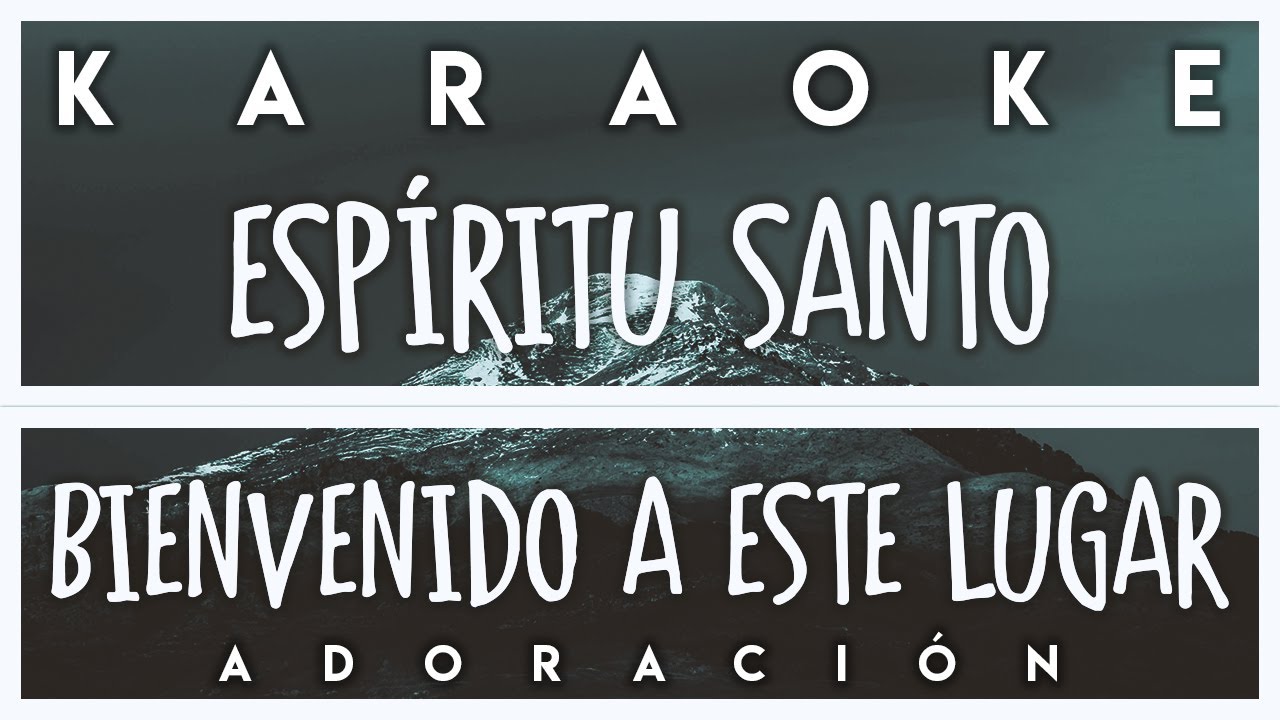 KARAOKE ADORACIÓN- ESPÍRITU SANTO BIENVENIDO A ESTE LUGAR
