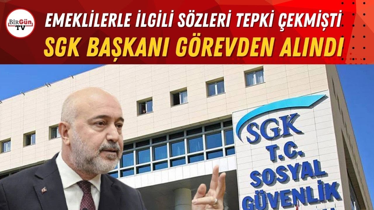 'Emekliler uzun yaşadığı için maaş düşük' demişti: SGK Başkanı görevden alındı