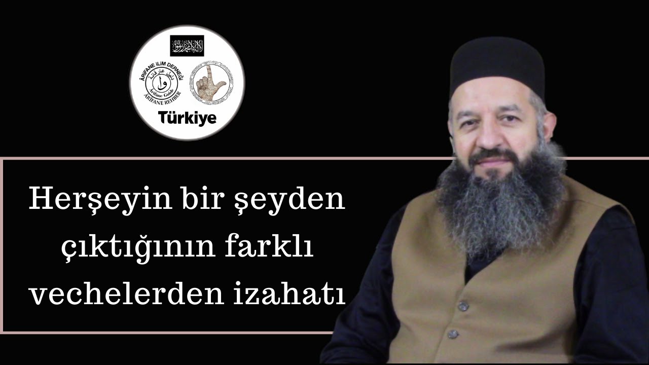 Herşeyin bir şeyden çıktığının farklı vechelerden izahatı
