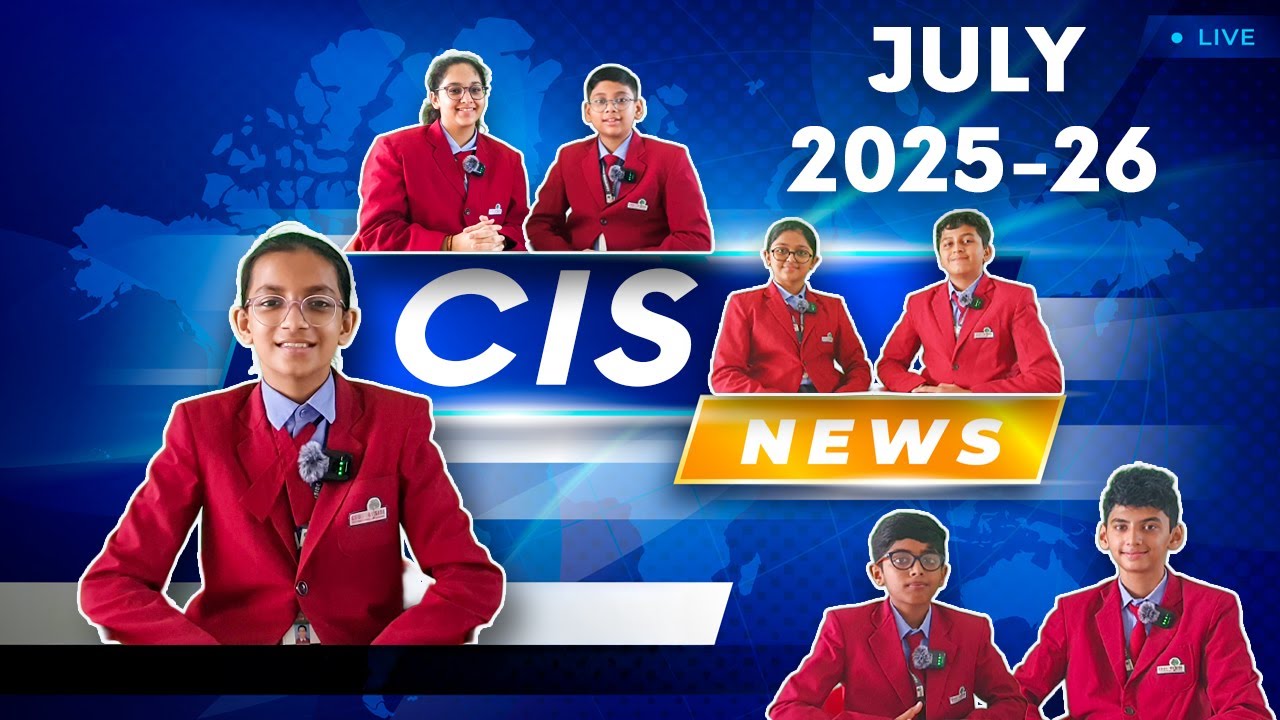 CIS NEWS | EPISODE 34 | JULY 2025-26
