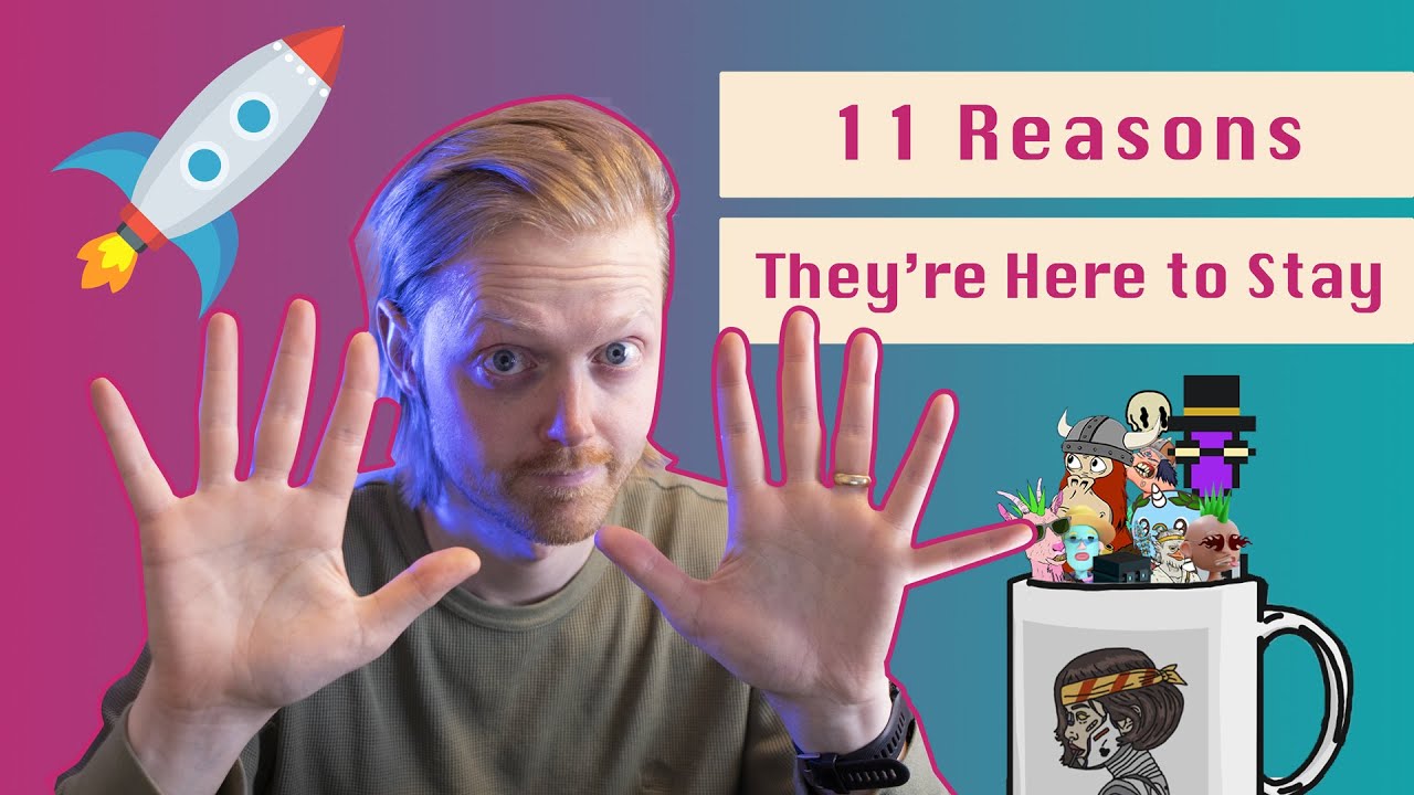 NFTs: 11 Reasons They're Here to Stay