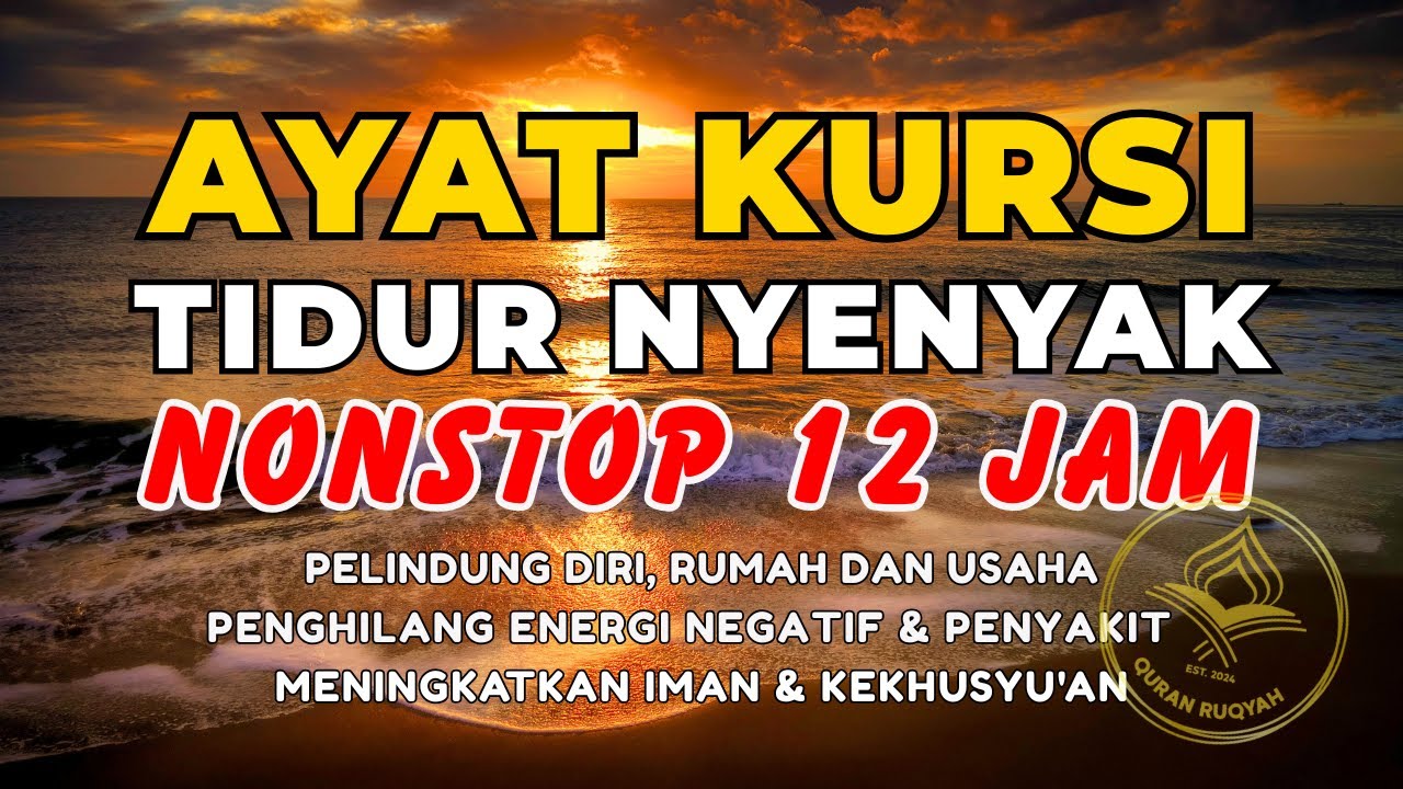 Tidur Nyenyak dengan Ayat Kursi: Lantunan Merdu 12 Jam Pengusir Setan & Gangguan Jin