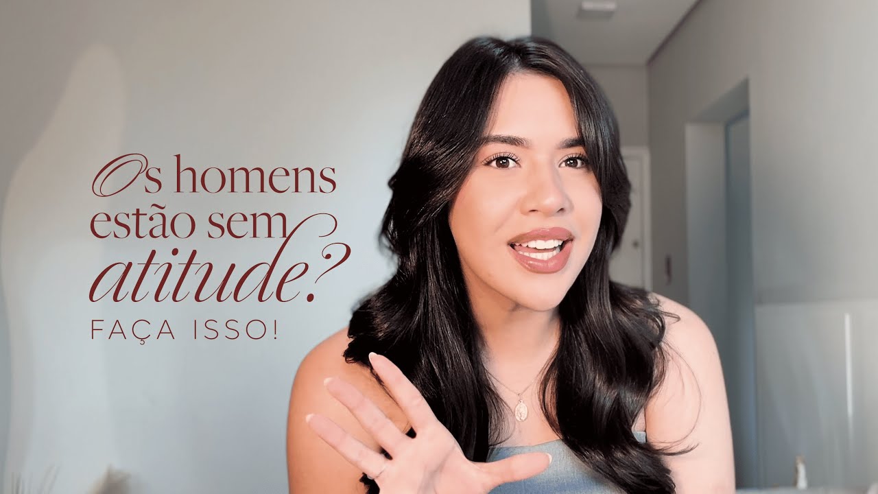 É por isso que os homens não chegam em você (E COMO RESOLVER ISSO)