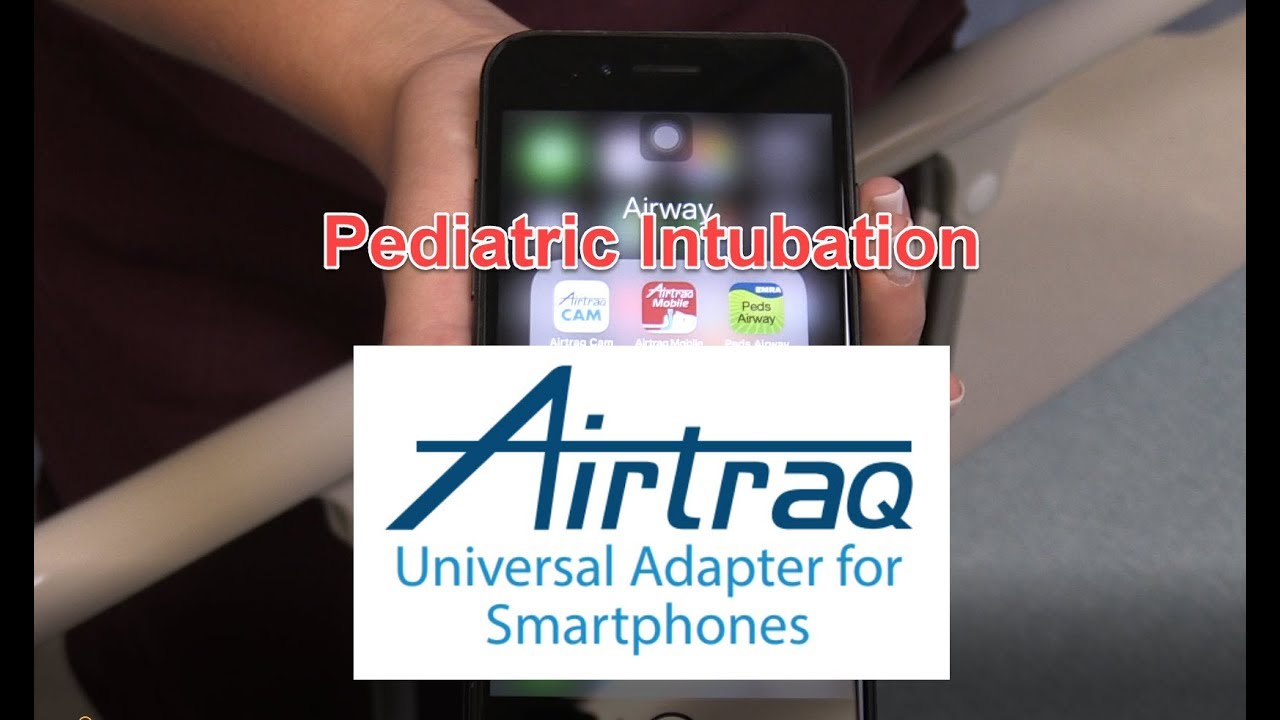 Intubating with the Pediatric Airtraq and the Universal Smartphone Adapter