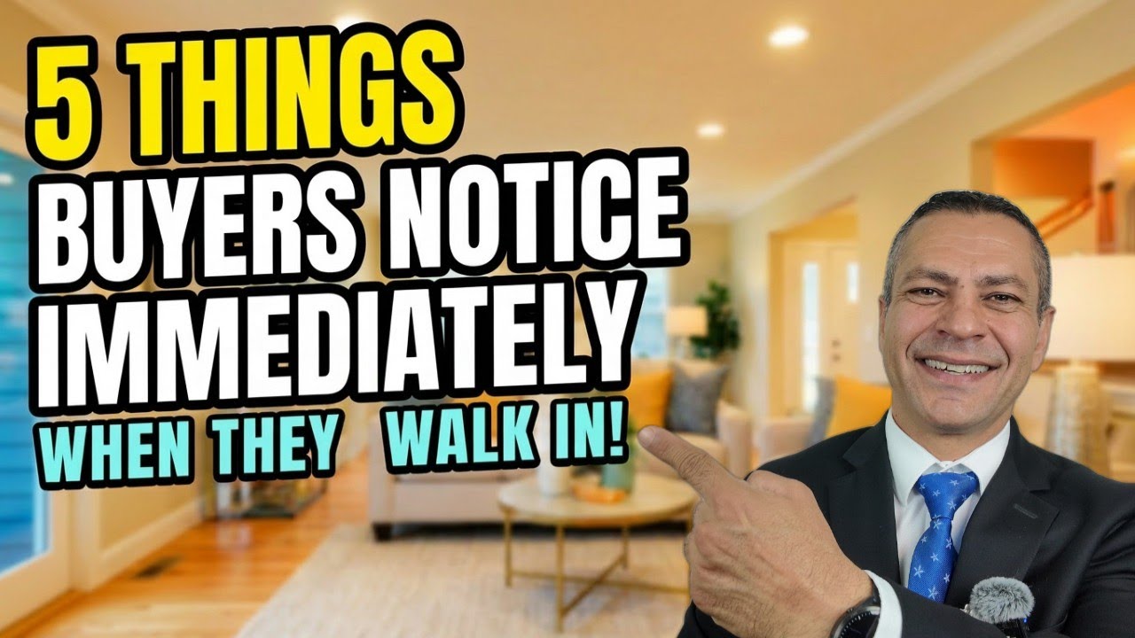 5 Things Buyers Notice IMMEDIATELY When They Walk In (Seller's Fix This)