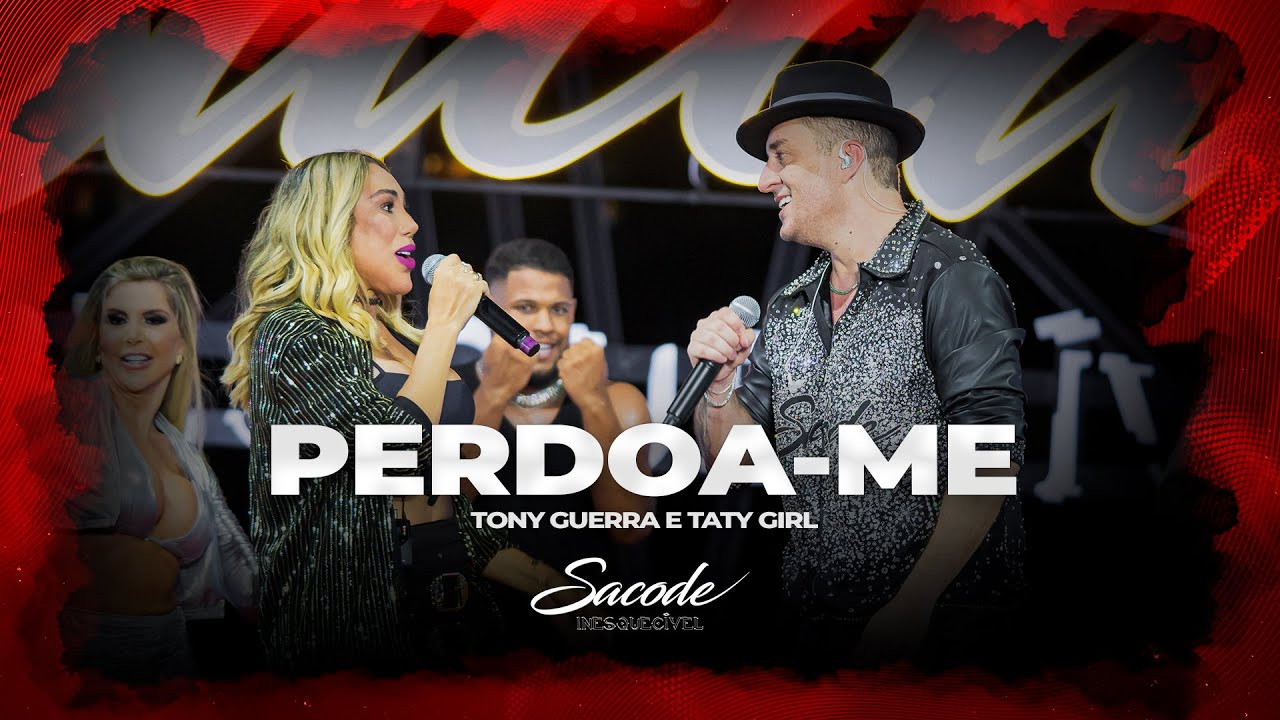 Forr&oacute; Sacode & Tony Guerra - Perdoa-me Part. Taty Girl | DVD SACODE INESQUEC&Iacute;VEL