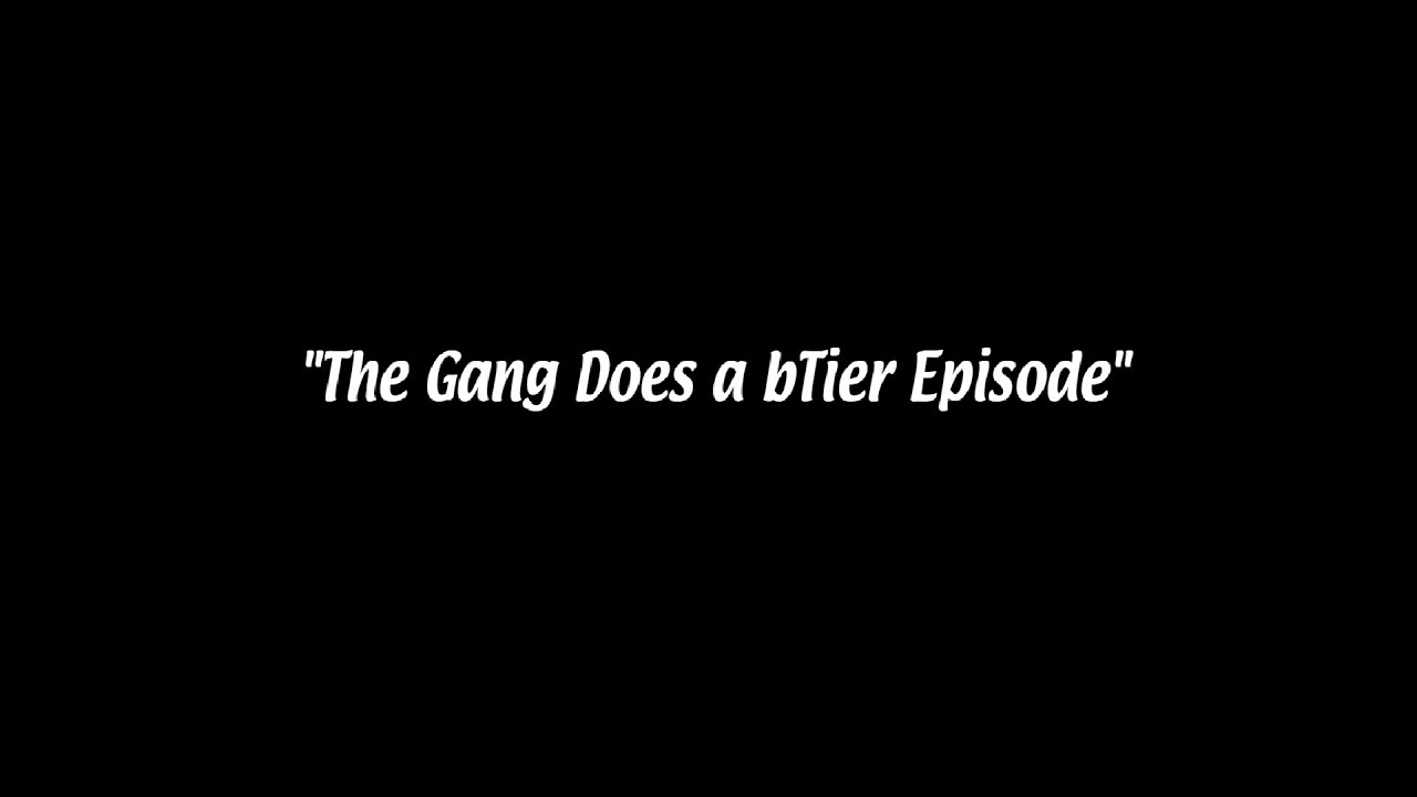 The Gang Does a BTier Episode