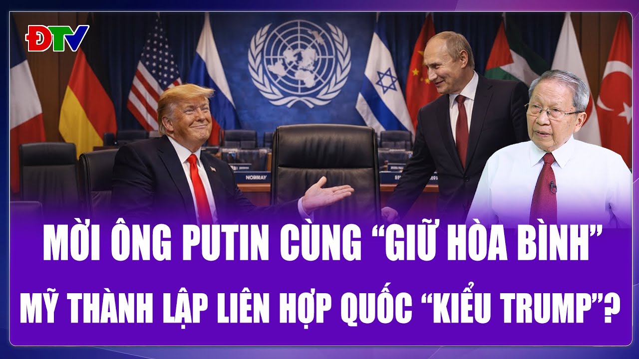 TIÊU ĐIỂM QUỐC TẾ: Ông Trump trân trọng mời ông Putin gia nhập 