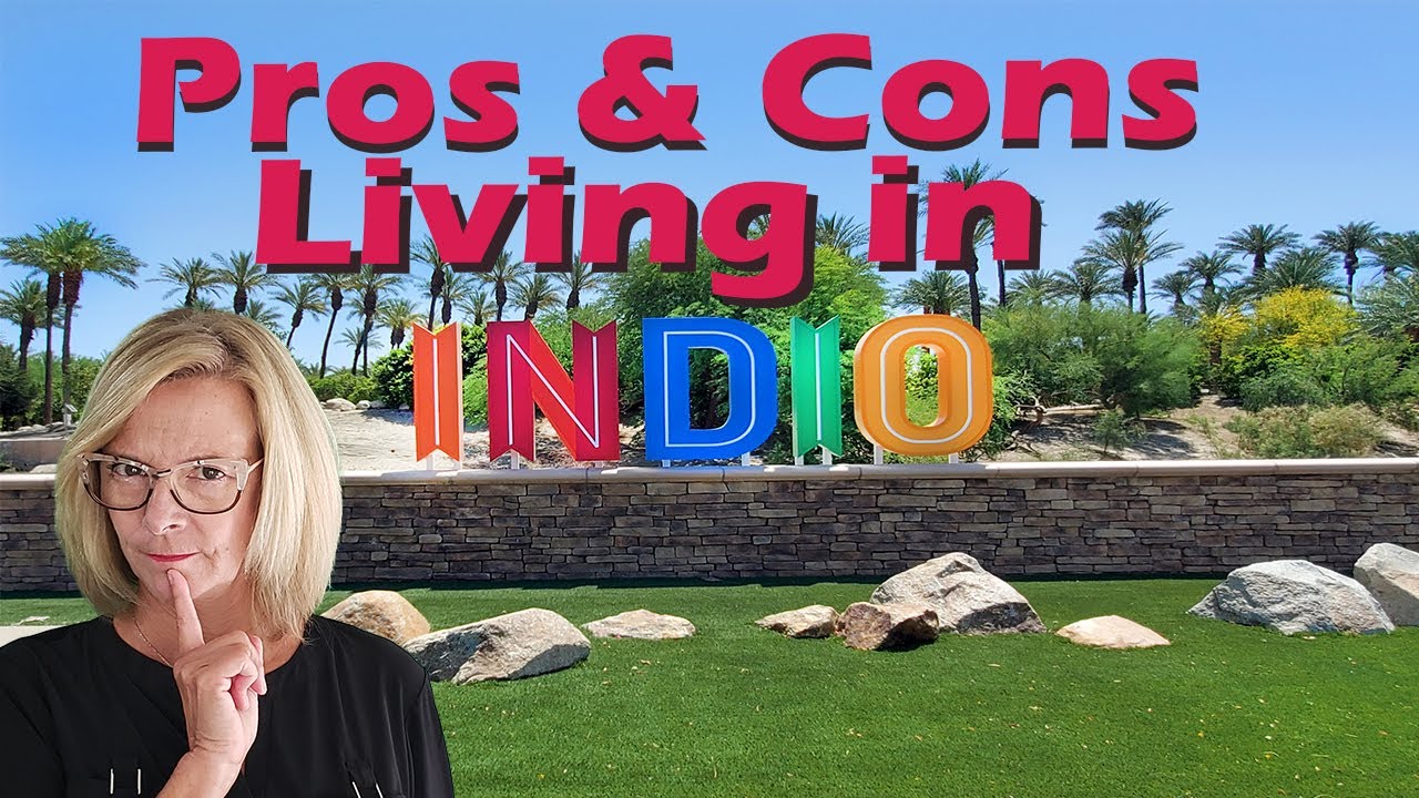 Living in Indio CA - Pros and Cons You NEED to Know Before Moving!