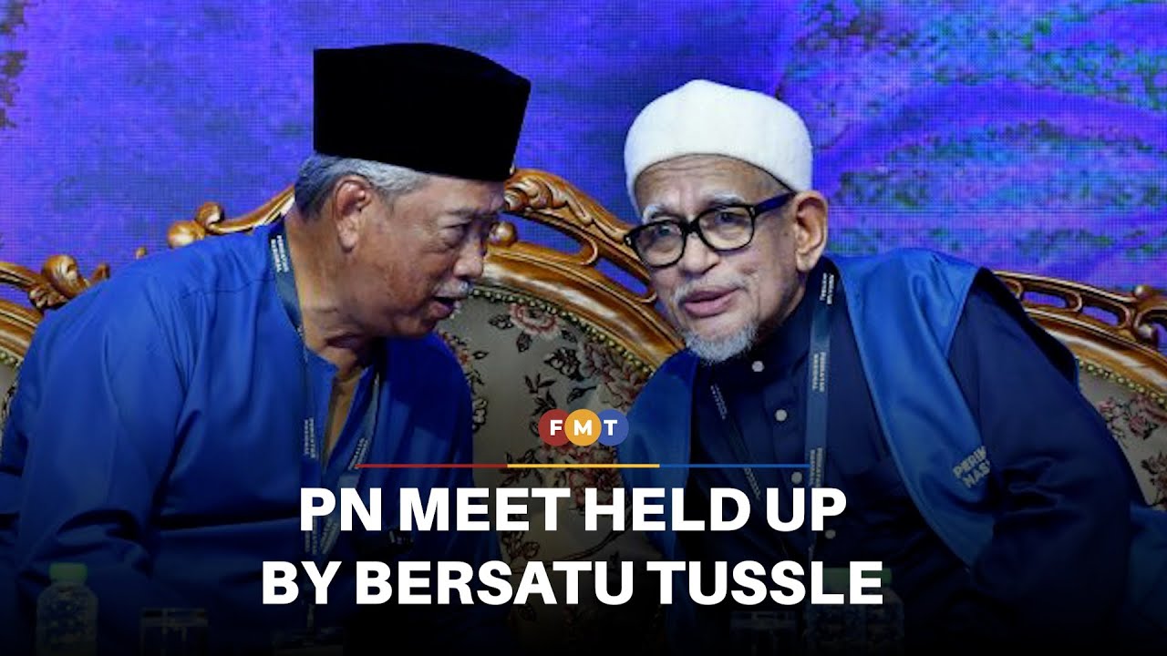 PN meet held up by Bersatu tussle, fear of PAS, say analysts
