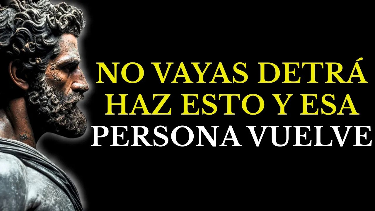 NO LOS PERSIGAS, HAZ ESTO Y REGRESARÁN DESESPERADOS  ESTOICISMO