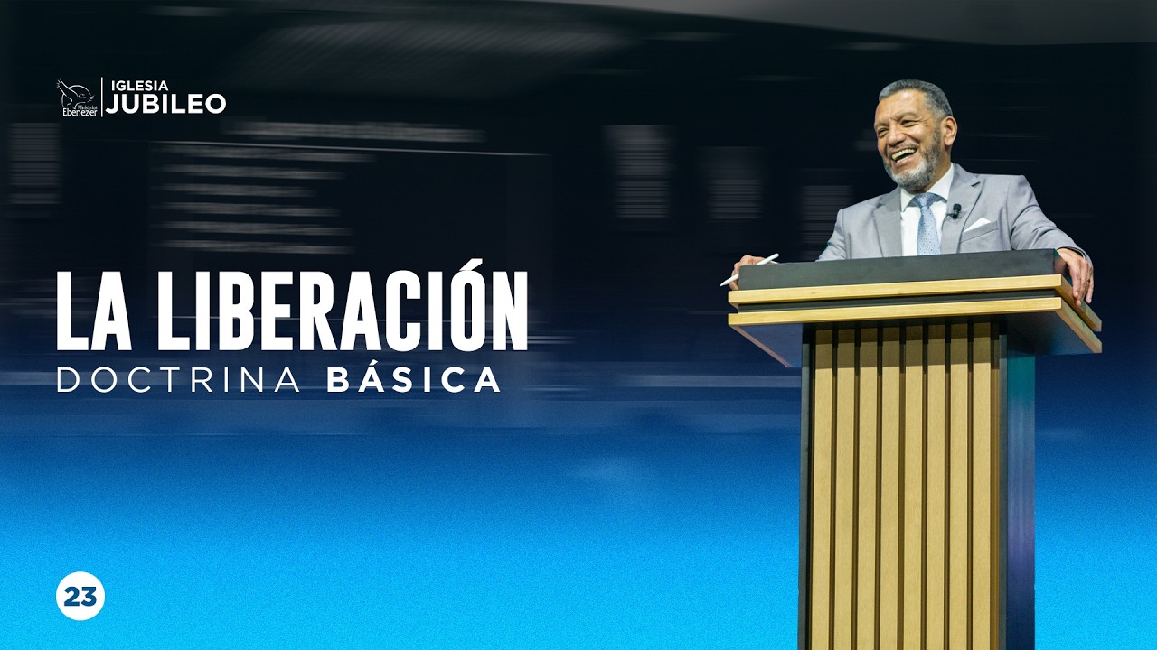Escuela Doctrinal | La Liberación | P. Julio Herrera | Doctrina Básica | Iglesia Jubileo