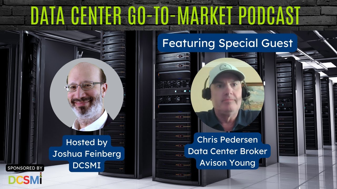 Ep. 74 Chris Pedersen, Data Center Broker at Avison Young | Data Center Go-to-Market Podcast