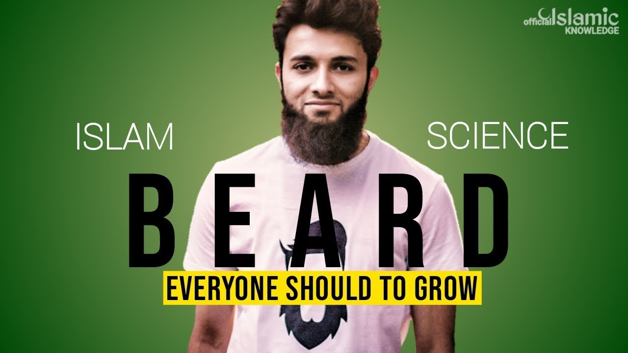 THE BEARD - A SCIENTIFIC & ISLAMIC CAUSE TO GROW