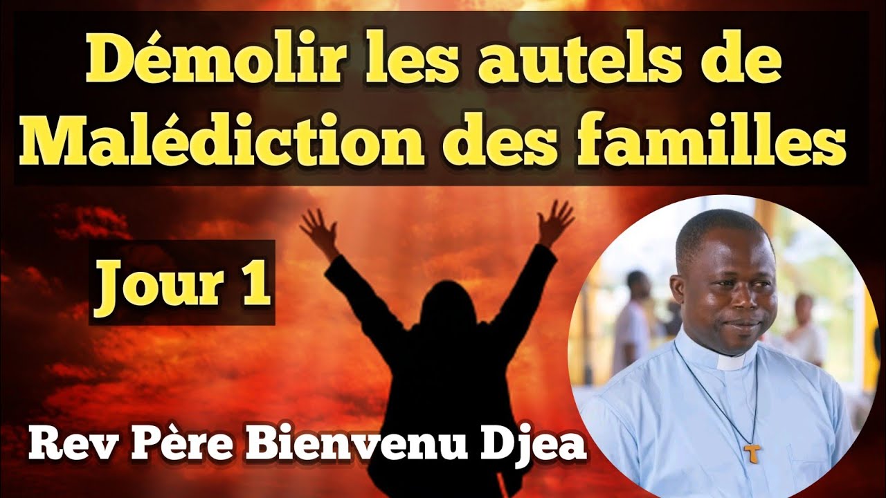 Démolir les autels de malédiction des familles jour 1. Rev Père Bienvenu Djea 🔥❤️🔥