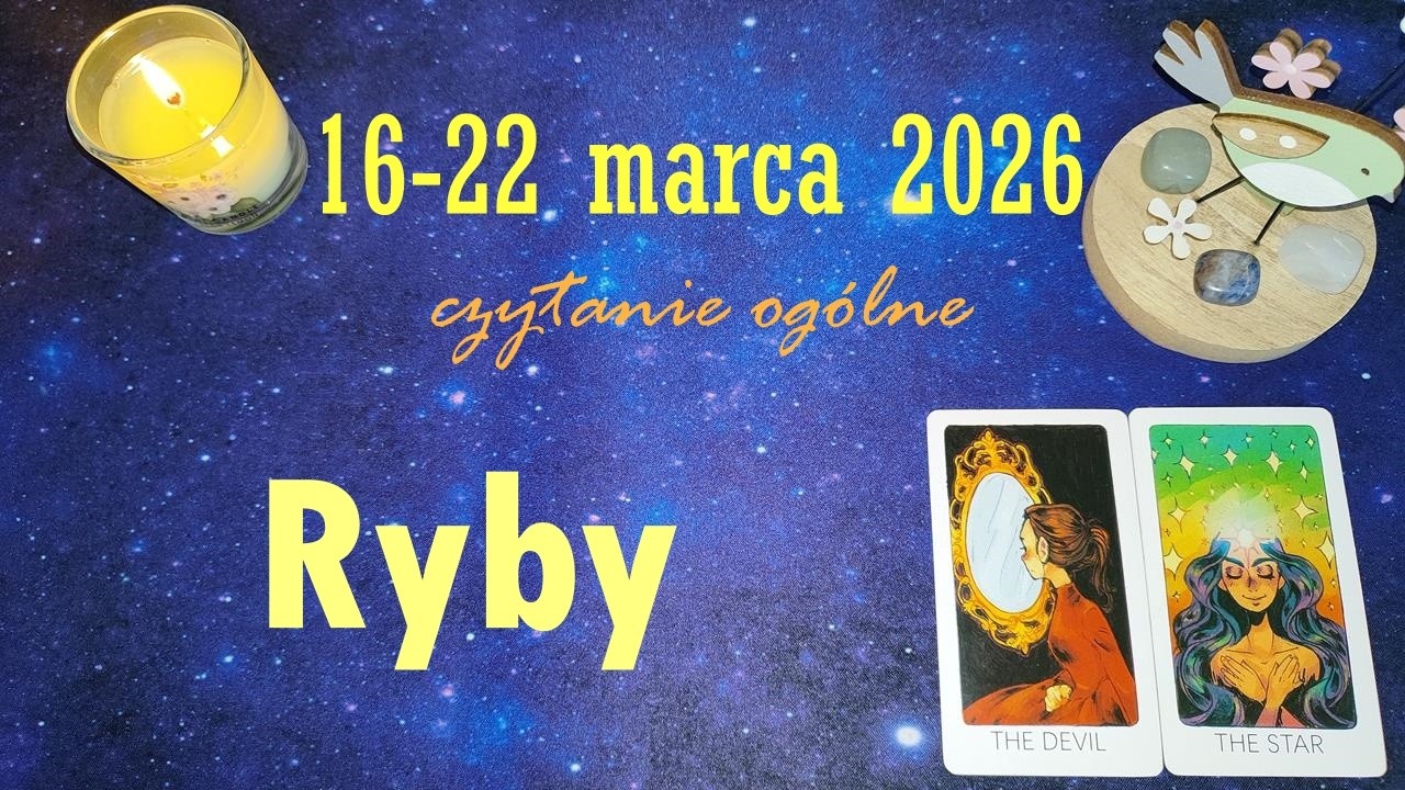 Ryby 16-22.03.2026r - czytanie tygodniowe. Tarot.