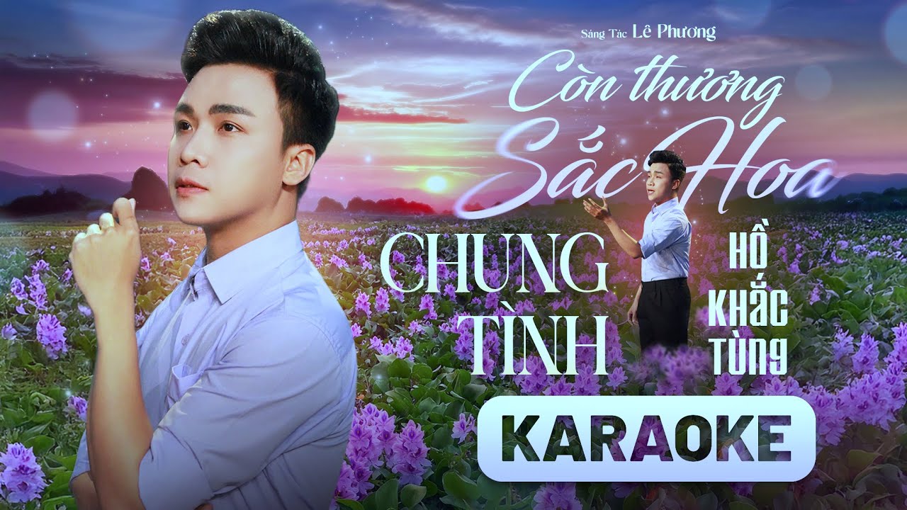 Karaoke Còn Thương Sắc Hoa Chung Tình | St: Lê Phương | Hồ Khắc Tùng 