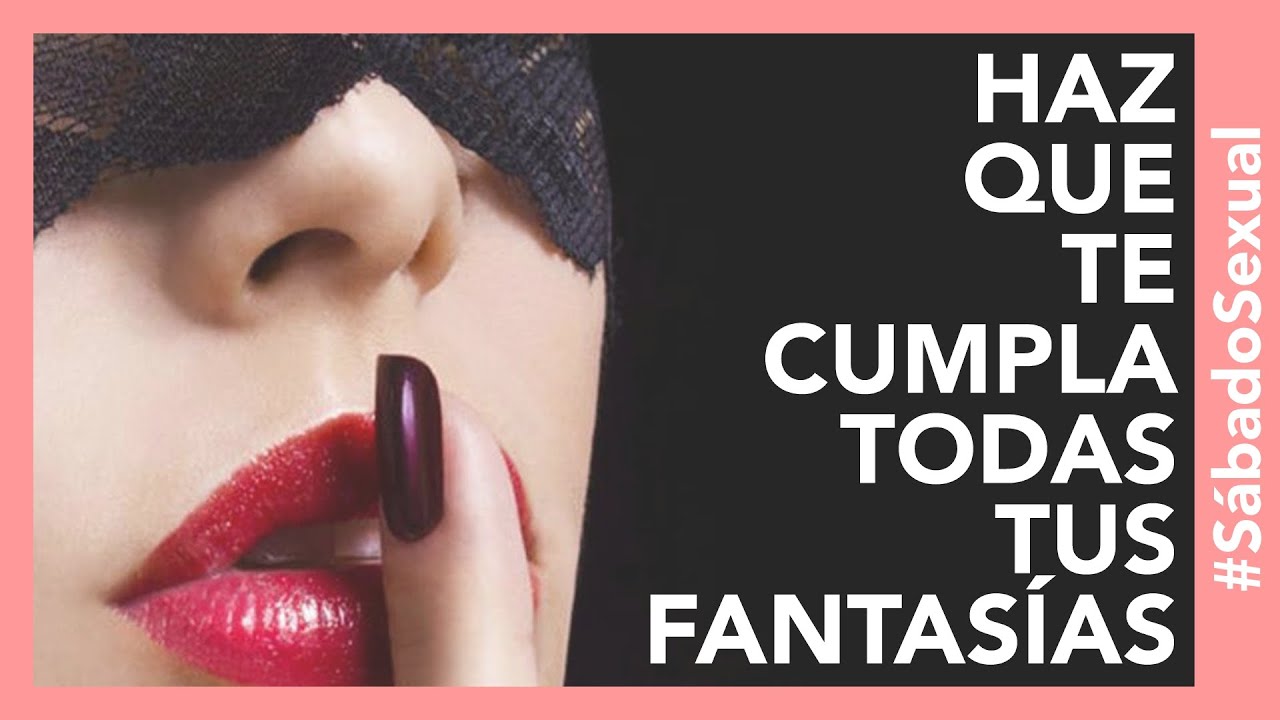 ¿Cómo Hacer que Mi Pareja Cumpla Mis Fantasías? | Tu Mejor Persona #SábadoSexual