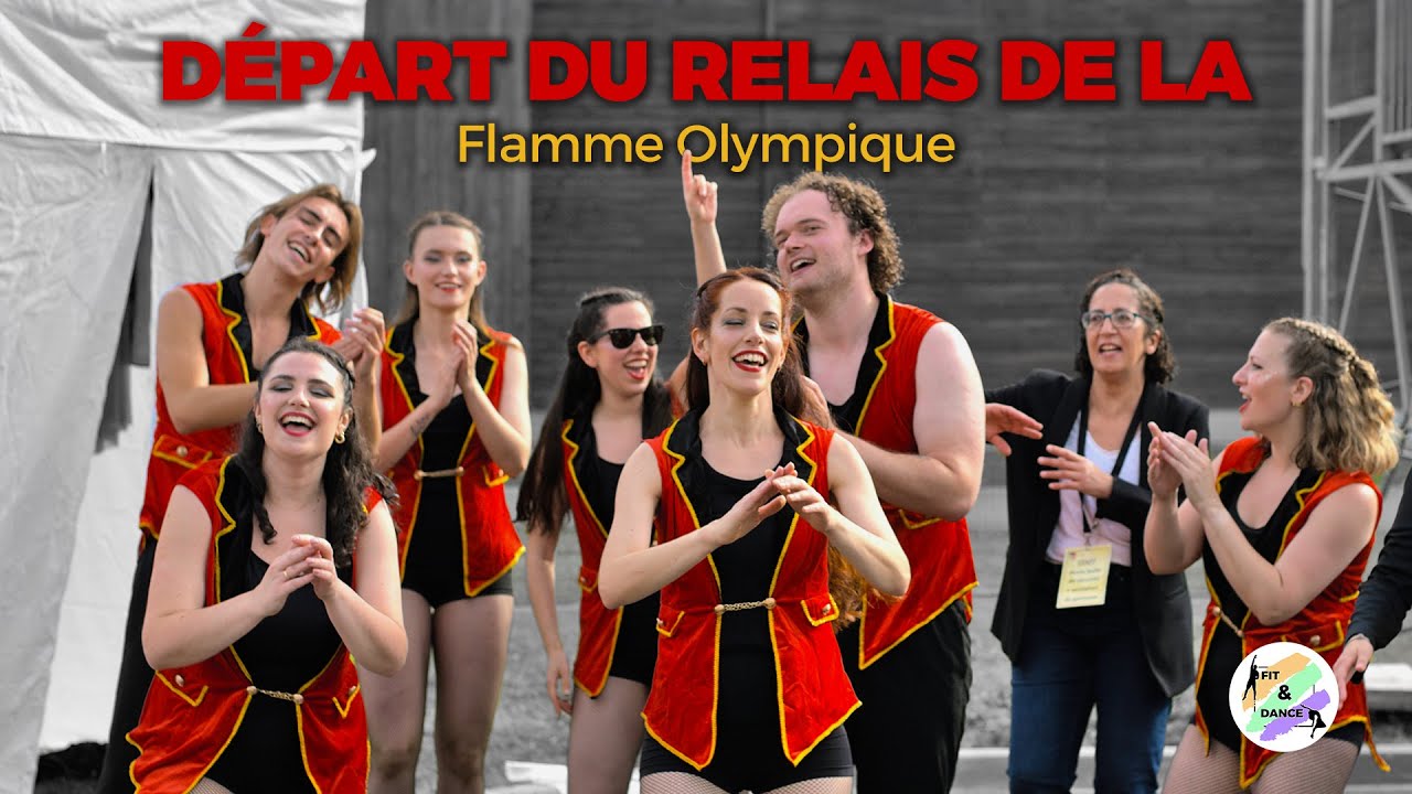 Départ du Relais de la Flamme Olympique | Performance | Fit&Dance