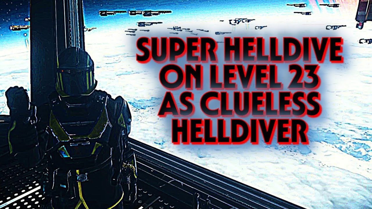 SUPER HELLDIVING WITHOUT A CLUE