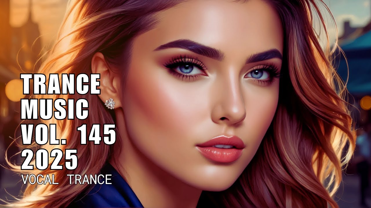 Trance Music Vol. 145 &ndash; Best Vocal Trance Mix 2025