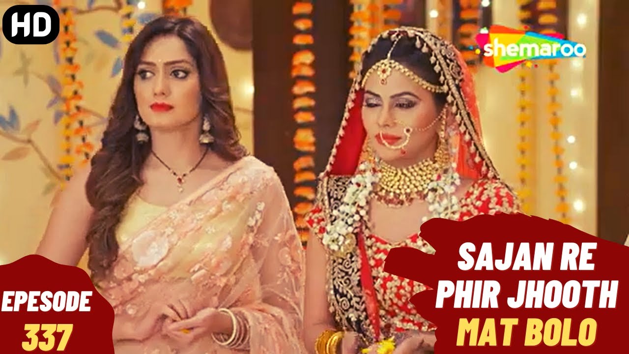 Sajan Re Phir Jhoot Mat Bolo - Episode 337 | सजन रे फिर झूठ मत बोलो | Comedy. Family. Drama Serial