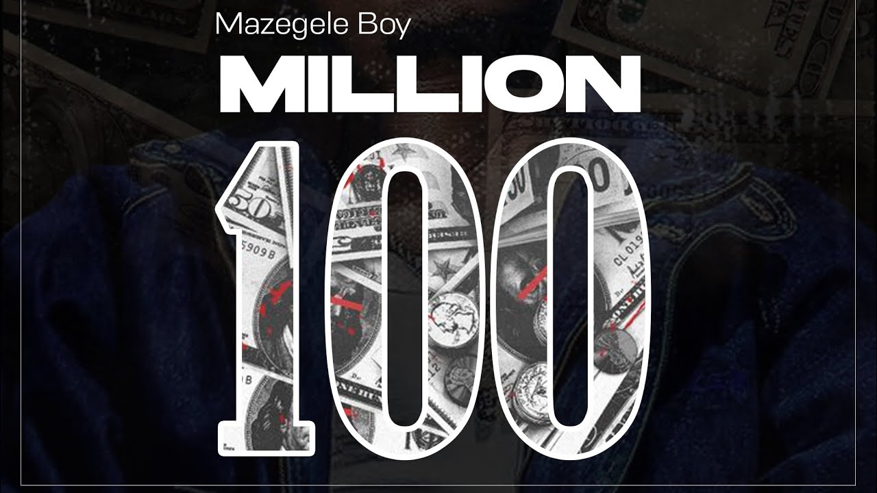 MAZEGELE BOY _ MILLION 100 (Official Audio )