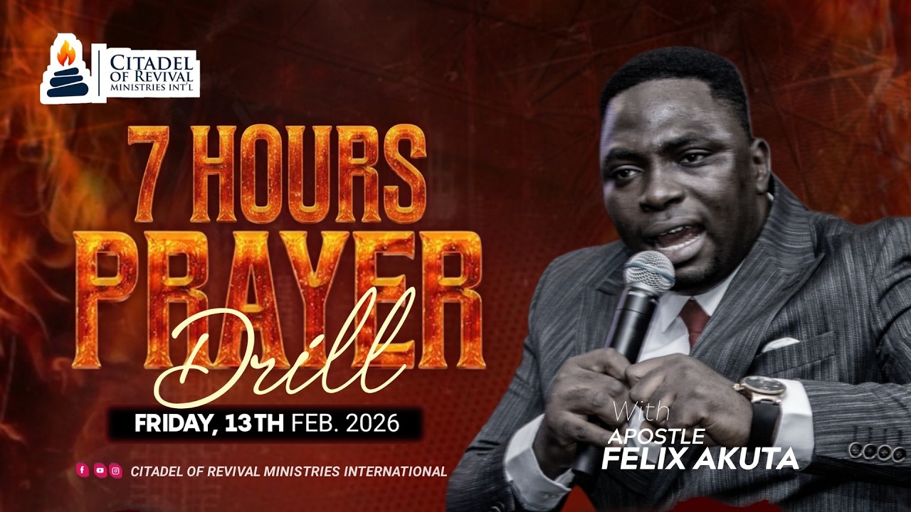 7 HOURS PRAYER DRILL || 13/2/26 || Apostle Felix Akuta