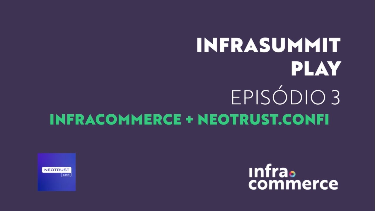 Infrasummit Play - Episódio 03  - Neotrust.Confi