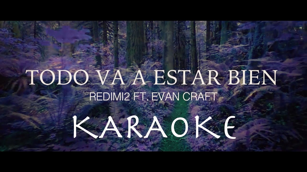 Todo va a estar bien (Be Alright) - (PISTA/KARAOKE ORIGINAL) / Redimi2, Evan Craft