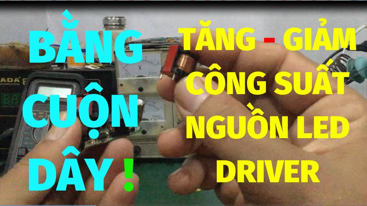 Sửa led driver - bí kíp làm tăng - giảm công suất ngõ ra của nguồn led driver ... bằng cuộn dây !!!