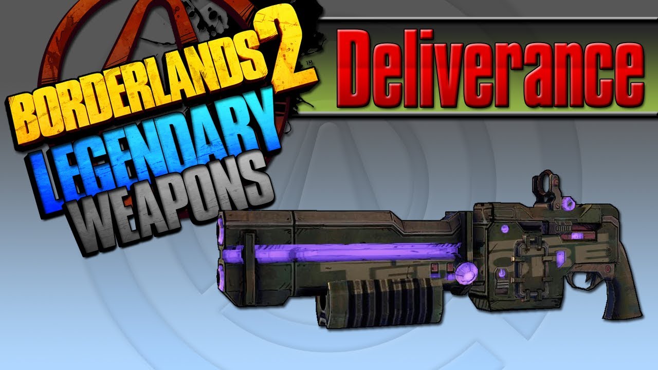 BORDERLANDS 2 | *Deliverance* Legendary Weapons Guide