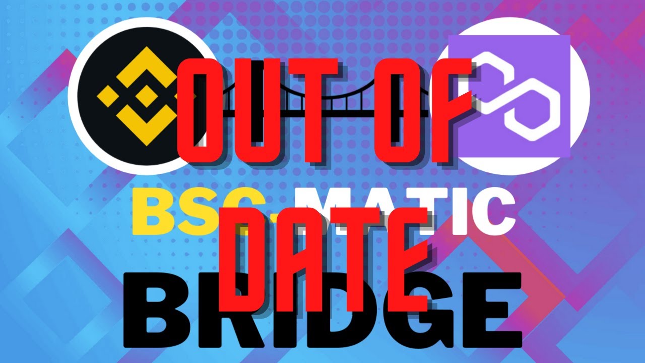 BSC to MATIC BRIDGE (out of date)