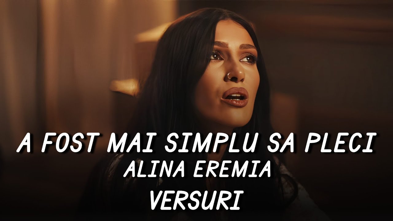 Alina Eremia - A fost mai simplu să pleci | Lyric Video