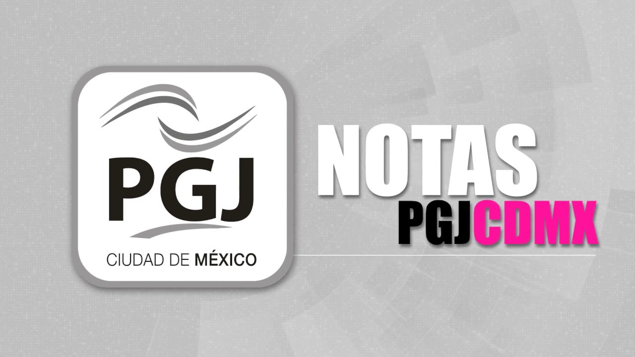 NOTAS PGJCDMX; ESTO ES LO M&Aacute;S IMPORTANTE DE LAS ACCIONES DE LA PGJ EN EL COMBATE AL DELITO