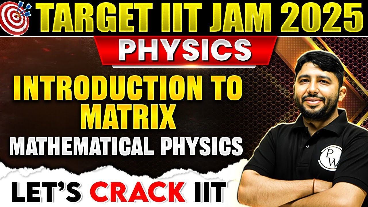 Introduction to Matrix | Mathematical Physics | IIT JAM Physics | IIT JAM 2025 | PW
