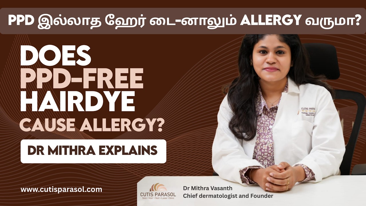 Can PPD free hair dye cause allergy? - Dr Mithra Vasanth (Chief Dermatologist) at Cutis Parasol. 